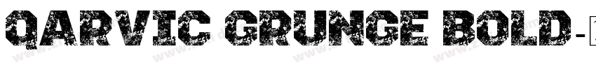 QARVIC Grunge Bold字体转换 QARVIC Grunge Bold字体转换